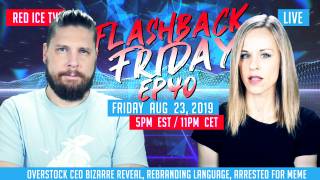 Flashback Friday - Ep40 - Overstock CEO Bizarre Reveal, Rebranding Language, Arrested for Meme
