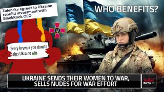 Ukraine Sends Their Women To War, Sells Nudes For War Effort, Who Benefits?